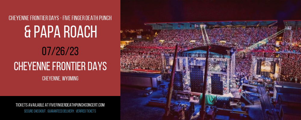 Cheyenne Frontier Days - Five Finger Death Punch & Papa Roach at Five Finger Death Punch Concert Tickets