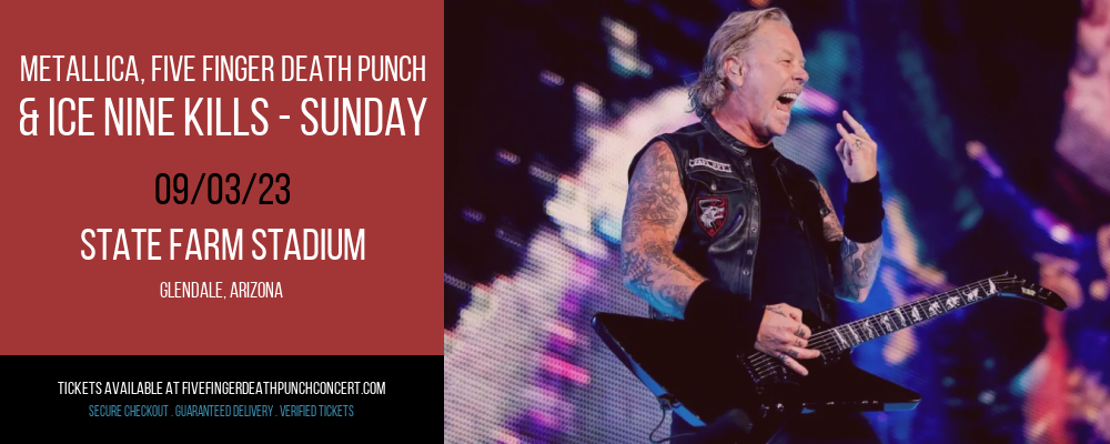 Metallica, Five Finger Death Punch & Ice Nine Kills - Sunday at Five Finger Death Punch Concert Tickets